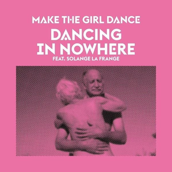 Make The Girl Dance feat. Solange La Frange